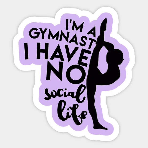 I'm A Gymnast... I Have No Social Life Sticker by mygymnast_bucketlist